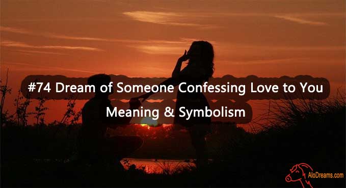  74 Dream Of Someone Confessing Love To You Meaning Symbolism