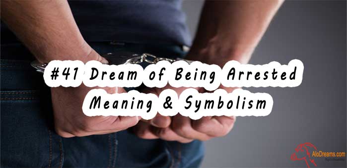 41-dream-of-being-arrested-meaning-symbolism