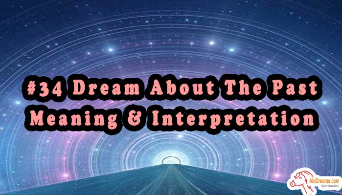 #34 Dream About The Past , Meaning & Interpretation