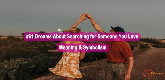 #61 Dreams About Searching for Someone You Love - Meaning & Symbolism