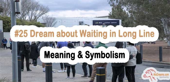 #25 Dream about Waiting in Long Line - Meaning & Symbolism
