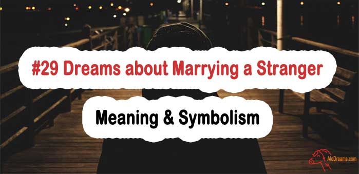 #29 Dreams about Marrying a Stranger - Meaning & Symbolism