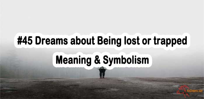 45-dreams-about-being-lost-or-trapped-meaning-symbolism