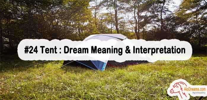 #24 Tent : Dream Meaning & Interpretation