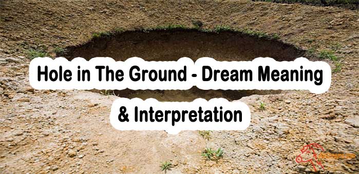 45-hole-in-the-ground-dream-meaning-interpretation