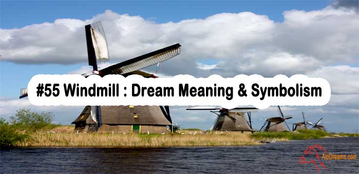 #55 Windmill : Dream Meaning & Symbolism
