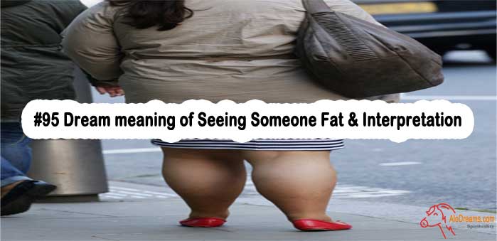 #95 Dream meaning of Seeing Someone Fat & Interpretation