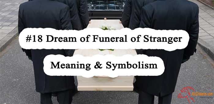 #18 Dream of Funeral of Stranger - Meaning & Symbolism