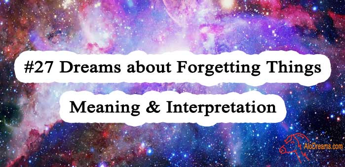  27 Dreams About Forgetting Things Meaning Interpretation