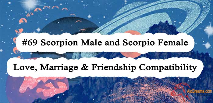 #69 Scorpion Male and Scorpio Female - Love, Marriage & Friendship Compatibility