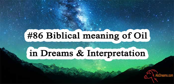 #86 Biblical meaning of Oil in Dreams & Interpretation