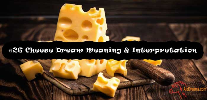 #26 Cheese Dream Meaning & Interpretation