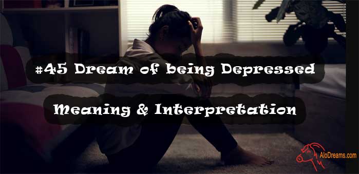 #45 Dream of being Depressed , Meaning & Interpretation