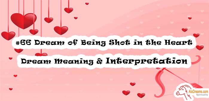 #66 Dream of Being Shot in the Heart - Dream Meaning & Interpretation