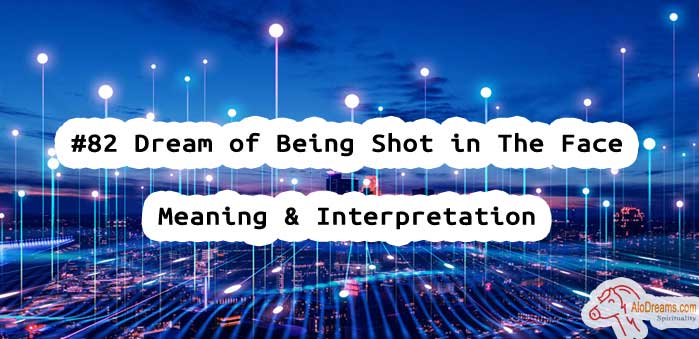 #82 Dream of Being Shot in The Face - Meaning & Interpretation