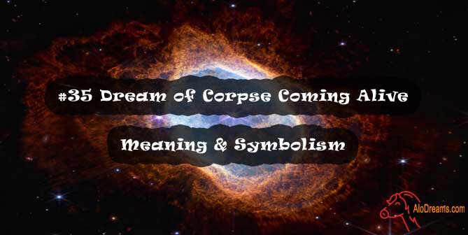 35-dream-of-corpse-coming-alive-meaning-symbolism