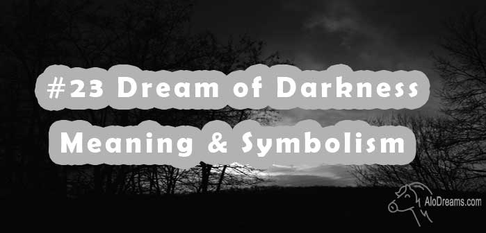 23-dream-of-darkness-meaning-symbolism