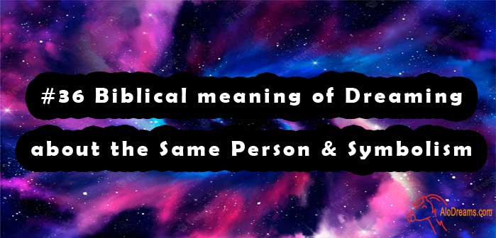 36 Biblical Meaning Of Dreaming About The Same Person And Symbolism