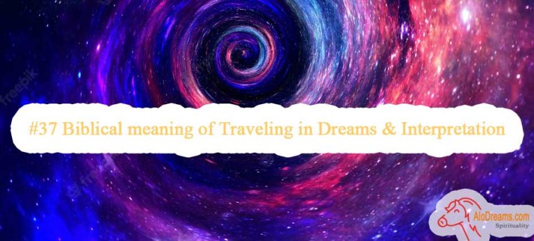 #37 Biblical meaning of Traveling in Dreams & Interpretation