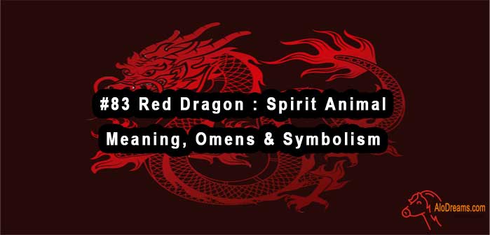  83 Red Dragon Spirit Animal Meaning Omens Symbolism