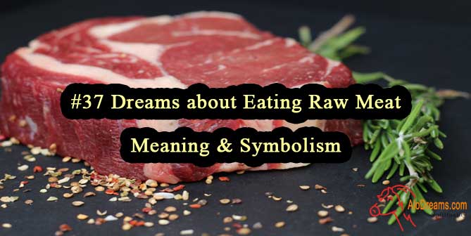 37-dreams-about-eating-raw-meat-meaning-symbolism