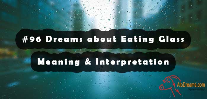 96-dreams-about-eating-glass-meaning-interpretation