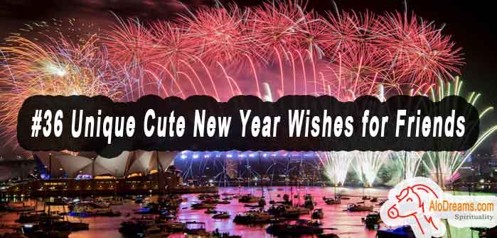 #36 Unique Cute New Year Wishes for Friends