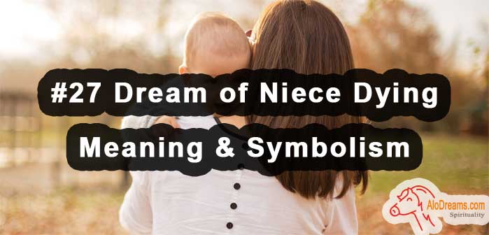 #27 Dream of Niece Dying - Meaning & Symbolism