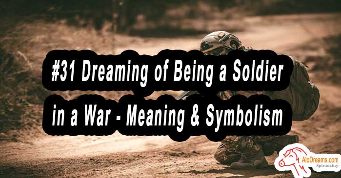 31-dreaming-of-being-a-soldier-in-a-war-meaning-symbolism