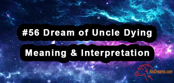 #56 Dream of Uncle Dying - Meaning & Interpretation