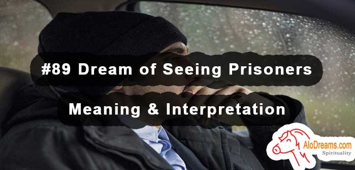 #89 Dream of Seeing Prisoners - Meaning & Interpretation