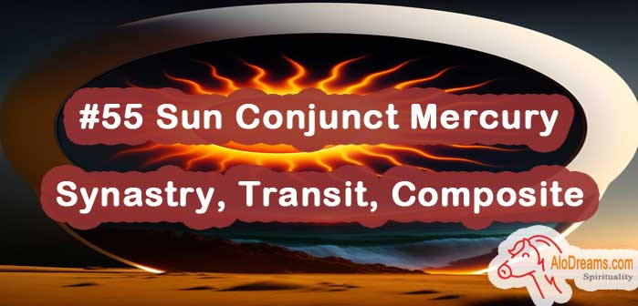 #55 Sun Conjunct Mercury – Synastry, Transit, Composite