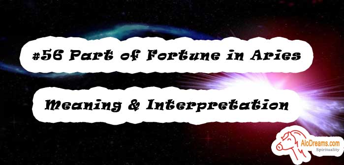 #56 Part of Fortune in Aries - Meaning & Interpretation
