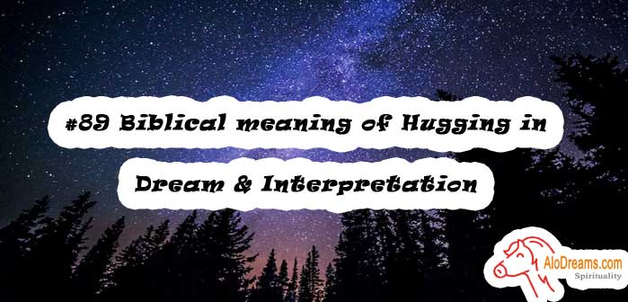 #89 Biblical meaning of Hugging in Dream & Interpretation