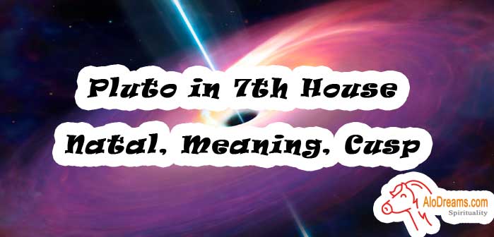 Pluto in 7th House - Natal, Meaning, Cusp