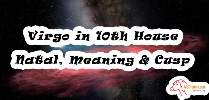 Virgo in 10th House - Natal, Meaning & Cusp