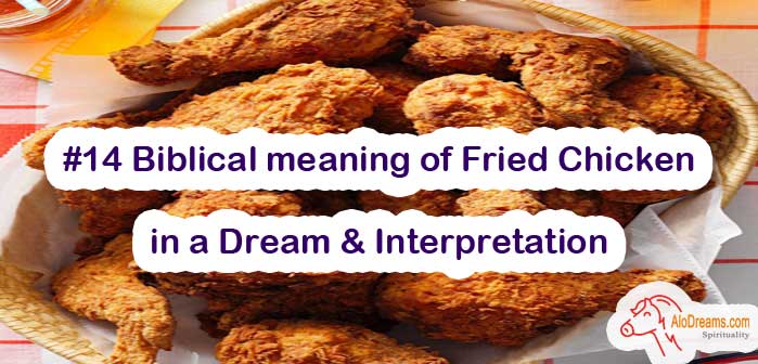 #14 Biblical meaning of Fried Chicken in a Dream & Interpretation