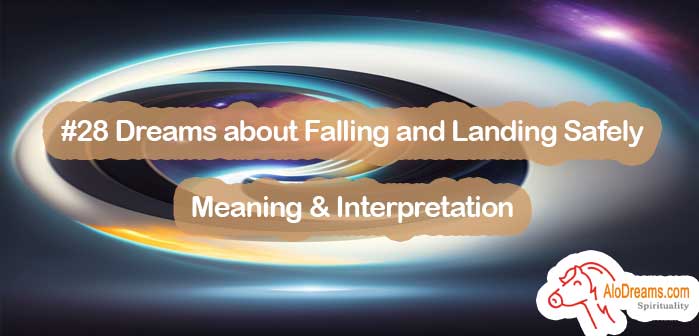 #28 Dreams about Falling and Landing Safely , Meaning & Interpretation