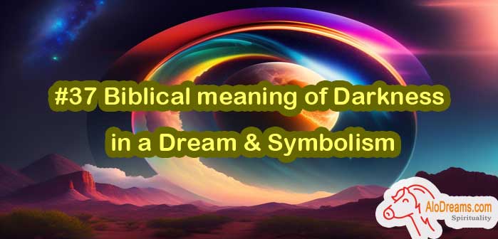 #37 Biblical meaning of Darkness in a Dream & Symbolism