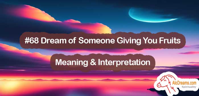 #68 Dream of Someone Giving You Fruits , Meaning & Interpretation
