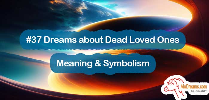 37-dreams-about-dead-loved-ones-meaning-symbolism