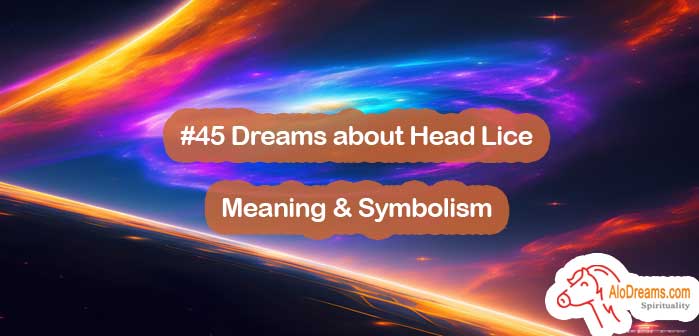 #45 Dreams about Head Lice , Meaning & Symbolism
