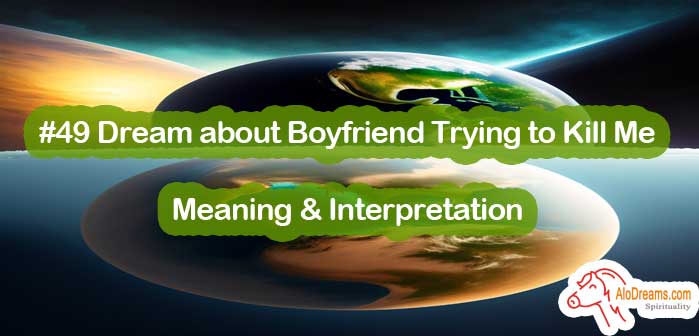 #49 Dream about Boyfriend Trying to Kill Me - Meaning & Interpretation
