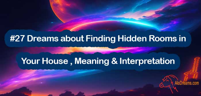 #27 Dreams about Finding Hidden Rooms in Your House , Meaning & Interpretation