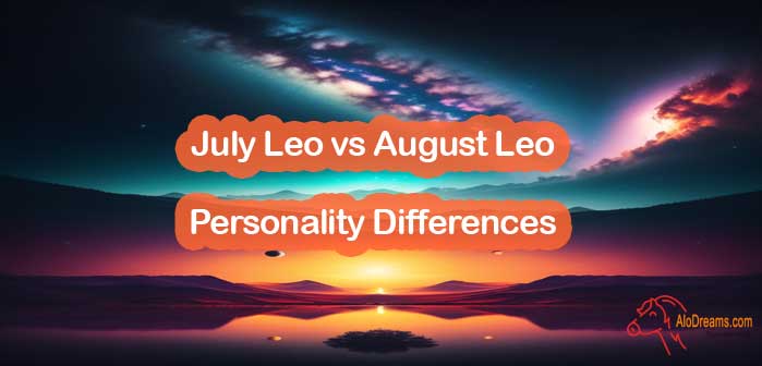 July Leo vs August Leo: Personality Differences