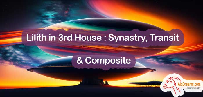 Lilith in 3rd House : Synastry, Transit & Composite
