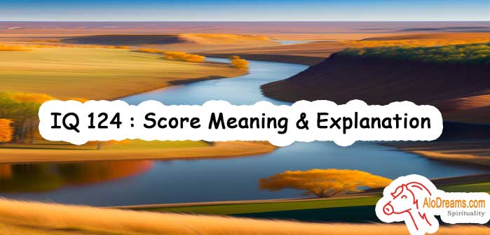 IQ 124 : Score Meaning & Explanation