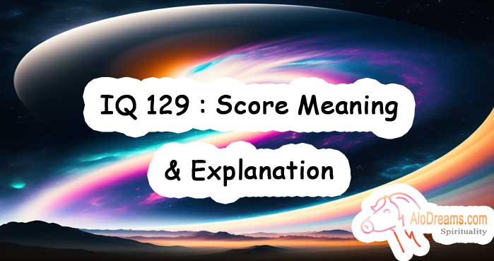 IQ 129 : Score Meaning & Explanation