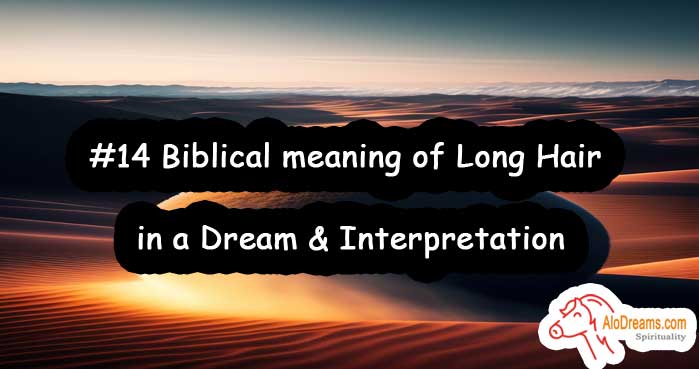 #14 Biblical meaning of Long Hair in a Dream & Interpretation