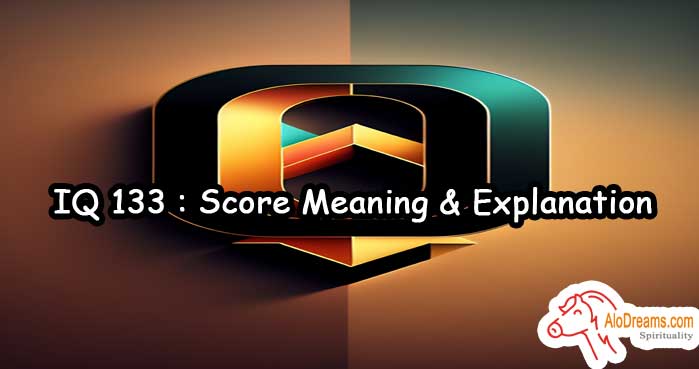 IQ 133 : Score Meaning & Explanation